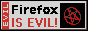 firefox is evil